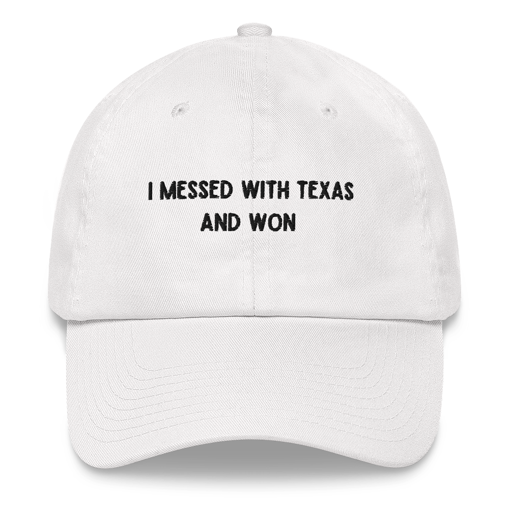 I Messed with Texas Cap